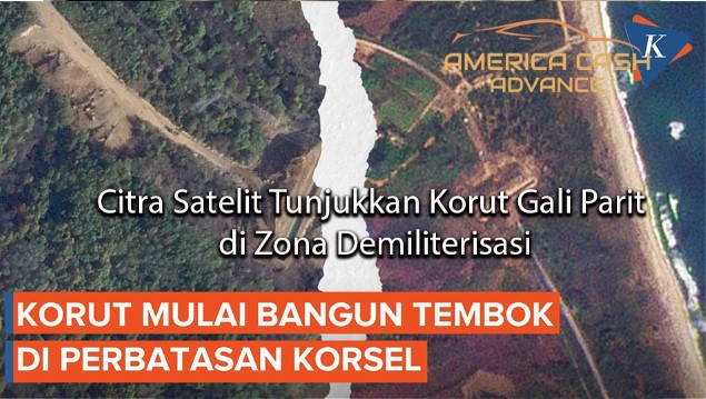 americacashadvance Citra Satelit Tunjukkan Korut Gali Parit di Zona Demiliterisasi