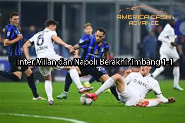 americacashadvance Inter Milan dan Napoli Berakhir Imbang 1-1